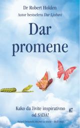 Dar promene : kako da živite inspirativno od sada!